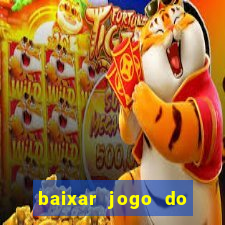 baixar jogo do tigrinho plataforma nova